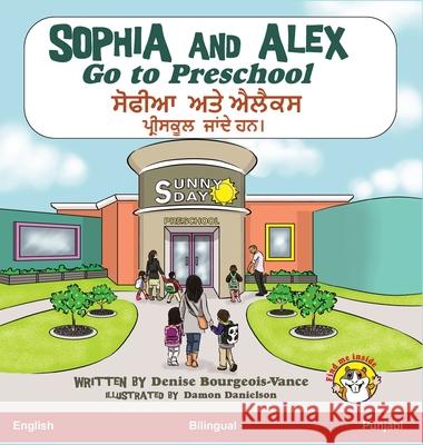 Sophia and Alex Go to Preschool: ਸੋਫੀਆ ਅਤੇ ਐਲੈਕਸ ਪ੍ਰ&# Bourgeois-Vance, Denise Ross 9781955797016 Advance Books LLC - książka