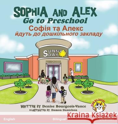 Sophia and Alex Go to Preschool: Софія та Алекс йдут&# Bourgeois-Vance, Denise 9781955797191 Advance Books LLC - książka