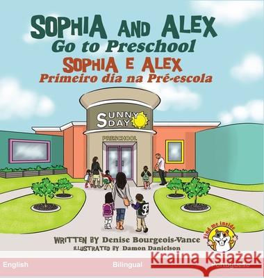 Sophia and Alex Go to Preschool: Sophia e Alex Primeiro dia na Pré-escola Bourgeois-Vance, Denise 9781952983443 Advance Books LLC - książka