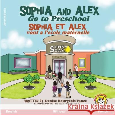 Sophia and Alex Go to Preschool: Sophia et Alex vont à l'école maternelle Danielson, Damon 9781951827069 Advance Books LLC - książka