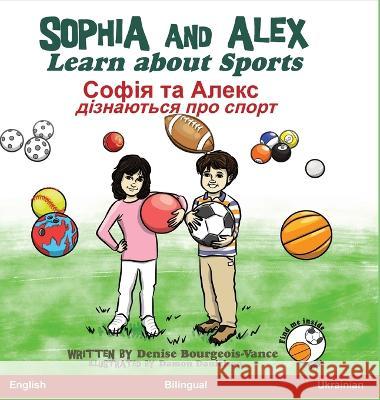 Sophia and Alex Learn about Sports: Софія та Алекс дізн Bourgeois-Vance, Denise 9781955797894 Advance Books LLC - książka