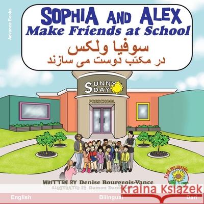 Sophia and Alex Make Friends at School: سوفیا ولکس در مکتب دوست می س Denise Bourgeois-Vance Damon Danielson  9781960817570 Advance Books LLC - książka