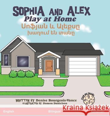 Sophia and Alex Play at Home: Սոֆյան և Ալեքսը խաղ Bourgeois-Vance, Denise 9781955797078 Advance Books LLC - książka
