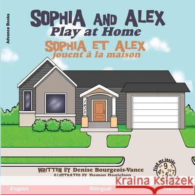 Sophia and Alex Play at Home: Sophia et Alex jouent à la maison Danielson, Damon 9781952983078 Advance Books LLC - książka