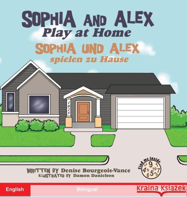 Sophia and Alex Play at Home: Sophia und Alex spielen zu Hause Denise Bourgeois-Vance Damon Danielson 9781952682308 Advance Books LLC - książka