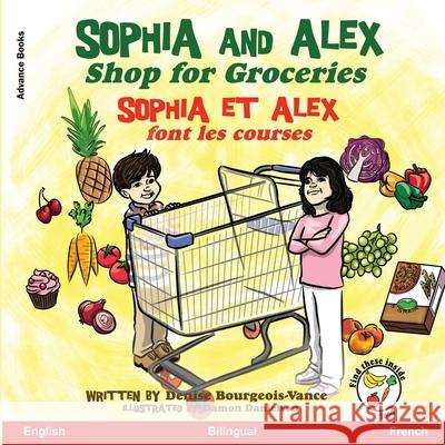 Sophia and Alex Shop for Groceries: Sophia et Alex font les courses Damon Danielson Denise Bourgeois-Vance 9781952983306 Advance Books LLC - książka