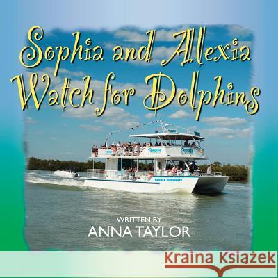 Sophia and Alexia Watch for Dolphins Anna Taylor 9780990393504 Barringer Publishing/Schlesinger Advertising - książka