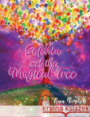 Sophia and the Magical Tree Ana Brown Ros Webb 9780999425411 A. Brown Creative Writing Lyrics and Poetry - książka