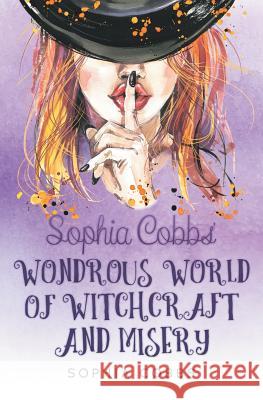 Sophia Cobbs' Wondrous World of Witchcraft and Misery Sophia Cobbs 9781781327067 Silverwood Books - książka