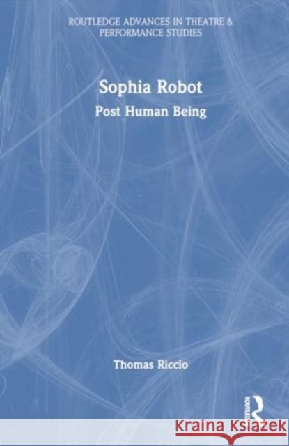 Sophia Robot: Post Human Being Thomas Riccio 9781032453729 Routledge - książka