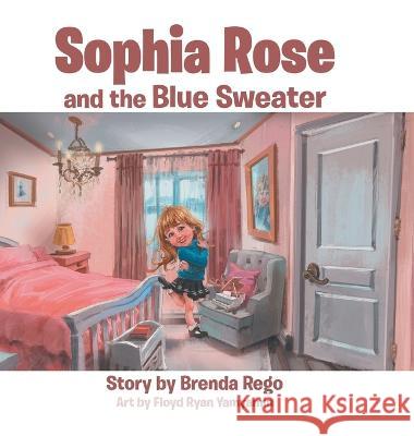 Sophia Rose and the Blue Sweater Brenda Rego Floyd Ryan Yamyamin 9780228861287 Tellwell Talent - książka