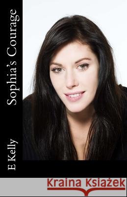 Sophia's Courage E. Kelly 9781494444198 Createspace - książka