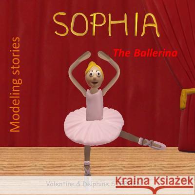 Sophia the Ballerina Valentine Stephen Delphine Stephen 9781518687525 Createspace - książka