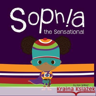 Sophia the Sensational Gee Williker Hazel Quintanilla 9781522765172 Createspace Independent Publishing Platform - książka