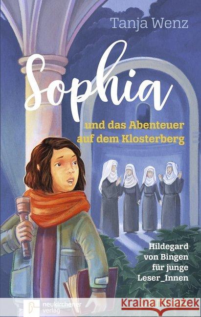 Sophia und das Abenteuer auf dem Klosterberg : Hildegard von Bingen für junge Leser_Innen Wenz, Tanja 9783761565247 Neukirchener Verlag - książka