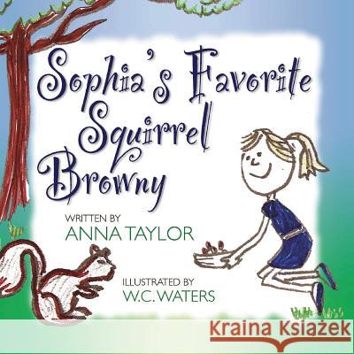 Sophia's Favorite Squirrel Browny Anna Taylor 9780989169479 Barringer Publishing/Schlesinger Advertising - książka