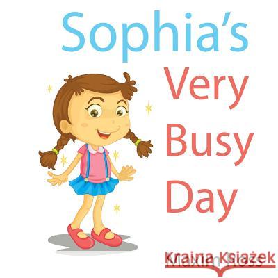 Sophia's Very Busy Day Maxim Ross 9781500345716 Createspace - książka