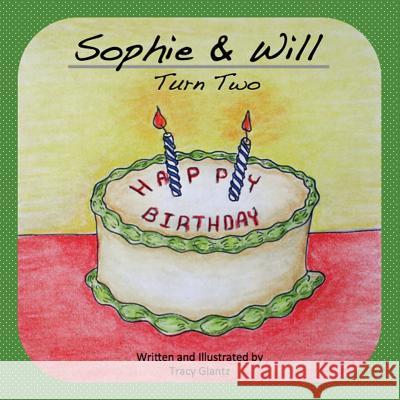 Sophie & Will Turn Two Tracy Glantz 9781475085365 Createspace - książka