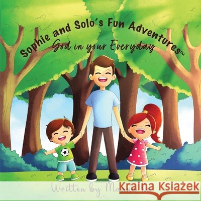 Sophie And Solo's Fun Adventures: God in Your Everyday Manna Ko 9781943060283 Manna Ko Group, Inc - książka