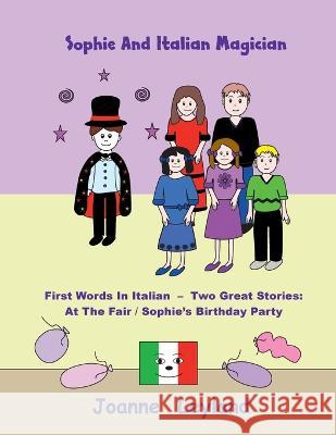 Sophie And The Italian Magician: First Words In Italian - Two Great Stories: At The Fair / Sophie\'s Birthday Party Joanne Leyland 9781914159138 Cool Kids Group - książka