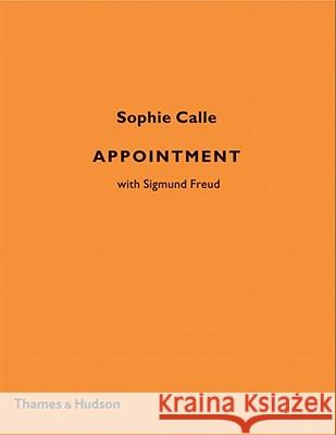 Sophie Calle - Appointment:with Sigmund Freud: with Sigmund Freud Sophie Calle 9780500511992 Thames & Hudson Ltd - książka