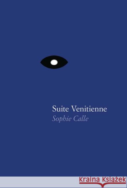Sophie Calle: Suite Venitienne  9781938221095 Siglio Press - książka