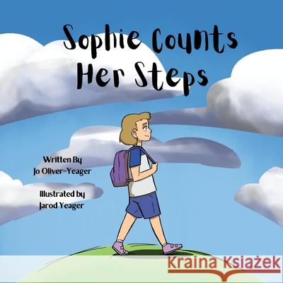 Sophie Counts Her Steps Jo Oliver-Yeager Jarod Yeager 9781735881508 Kind Words Publishing - książka