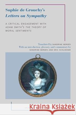 Sophie de Grouchy's Letters on Sympathy: A Critical Engagement with Adam Smith's the Theory of Moral Sentiments Sophie d Sandrine Berges Eric Schliesser 9780190637095 Oxford University Press, USA - książka