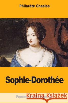 Sophie-Dorothée, femme de George Ier Chasles, Philarete 9781985075443 Createspace Independent Publishing Platform - książka