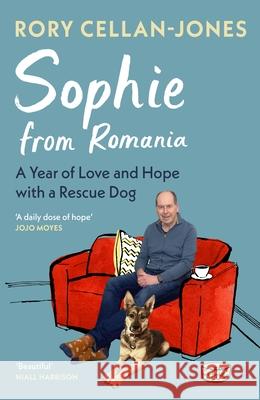 Sophie From Romania: A Year of Love and Hope with a Rescue Dog Rory Cellan-Jones 9781529918588 Vintage Publishing - książka