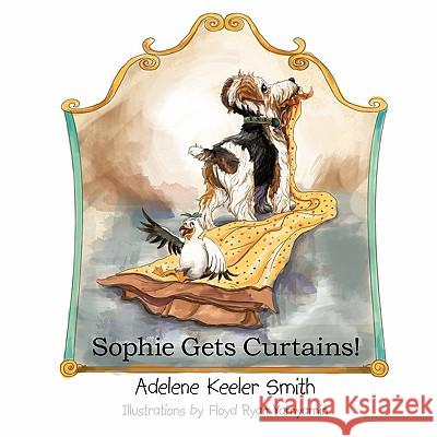 Sophie Gets Curtains! Adelene Keeler Smith 9781452089430 Authorhouse - książka