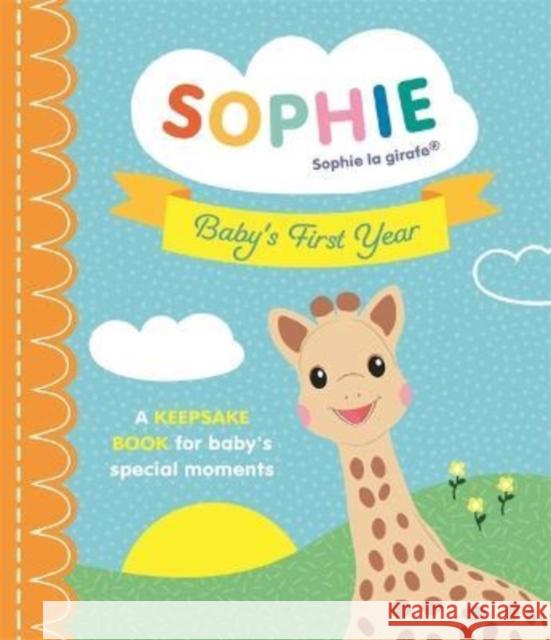 Sophie la girafe: Baby's First Year: A Keepsake Book for Baby's Special Moments Ruth Symons 9781800782921 Templar Publishing - książka