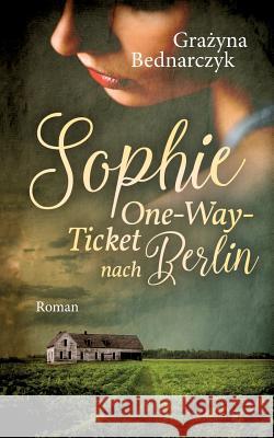 Sophie: One-Way-Ticket nach Berlin Grazyna Bednarczyk 9783752835151 Books on Demand - książka