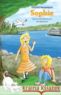 Sophie: Spannende Abenteuer am Bodensee Neumann, Thurid 9783861962786 Papierfresserchens MTM-Verlag - książka