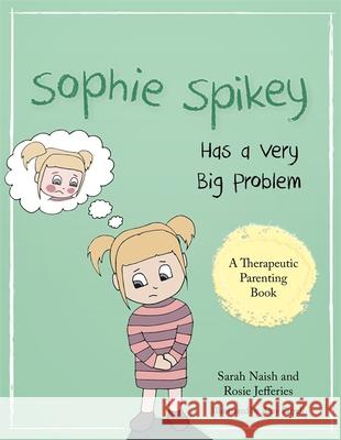 Sophie Spikey Has a Very Big Problem: A Story about Refusing Help and Needing to Be in Control Rosie Jefferies 9781785921414 Jessica Kingsley Publishers - książka