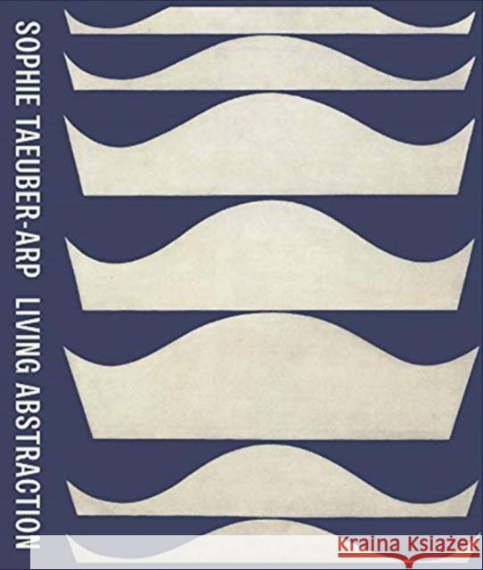 Sophie Taeuber-Arp: Living Abstraction  9781633451070 Museum of Modern Art - książka