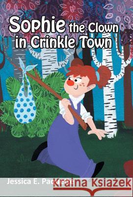 Sophie the Clown in Crinkle Town Jessica E. Paquette 9781475973228 iUniverse.com - książka