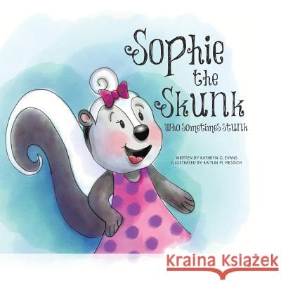 Sophie the Skunk Who Sometimes Stunk Kathryn G Evans 9781543444506 Xlibris - książka