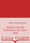 Sophie und das Geheimnis der alten Villa Sabine Timmer-Brockmeyer 9783839110140 Books on Demand