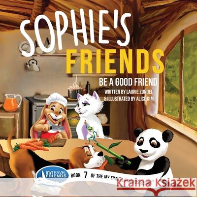 Sophie's Friends: Be a Good Friend Laurie Zundel Alice Kim 9781939347152 Not Avail - książka