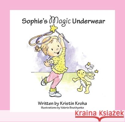 Sophie's Magic Underwear Sharon A. Wynne 9780984865703 Lesson Ladder Inc - książka