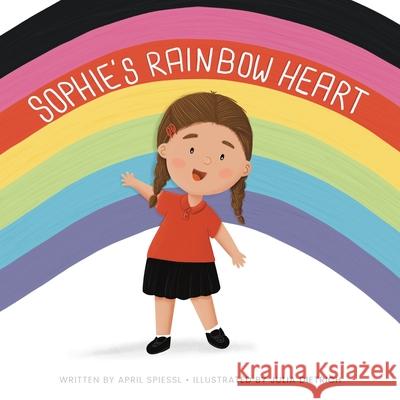 Sophie's Rainbow Heart April Spiessl Julia Dietrich 9781764335805 April Spiessl - książka