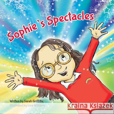 Sophie's Spectacles Sarah Griffiths Lisa Williams 9781999975821 Sarah Griffiths - książka