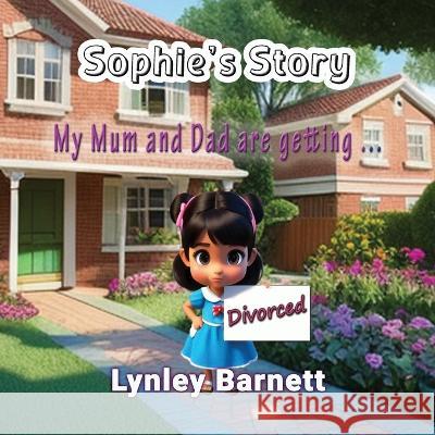 Sophie's Story: My Mum and Dad are getting ... Divorced Lynley Barnett Helen Iles  9781922727800 Linellen Press - książka