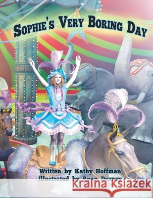 Sophie's Very Boring Day Ryan Durney Kathy Hoffman 9781672410984 Independently Published - książka