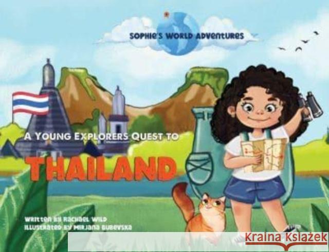 Sophie's World Adventures:: A Young Explorers Quest to Thailand Rachael Wild 9781035852079 Austin Macauley - książka