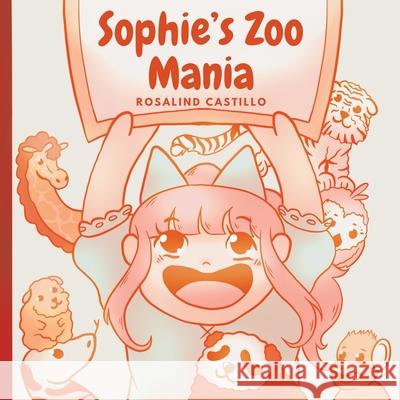 Sophie's Zoo Mania: A Fun Illustrated Animal Adventure Rosalind Castillo 9780645833287 Rcreator Press - książka