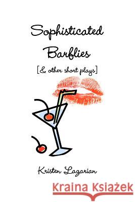 Sophisticated Barflies & Other Short Plays Kristen Lazarian 9780578088877 Queen of Wands Publishing - książka