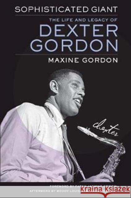 Sophisticated Giant: The Life and Legacy of Dexter Gordon Maxine Gordon Farah Jasmine Griffin Woody Louis Armstrong Sha 9780520350793 University of California Press - książka