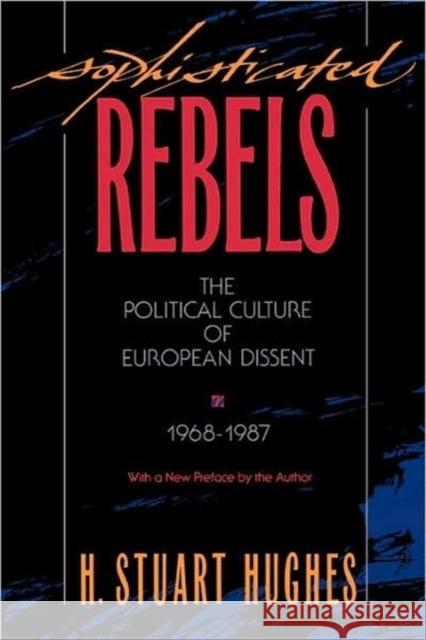 Sophisticated Rebels P Hughes, H. Stuart 9780674821316 Harvard University Press - książka